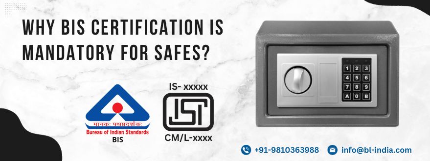 BIS Certification Becomes Mandatory for Safes in India: What is the Purpose and Why it Matters?